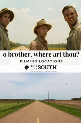 o brother where art thou filming locations? What if the filming locations of 'O Brother, Where Art Thou?' had been preserved as cultural heritage sites?